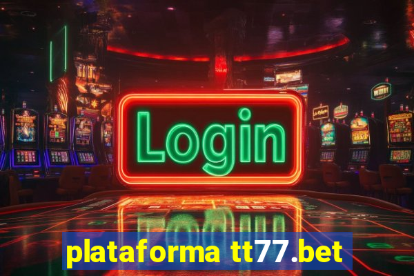 plataforma tt77.bet